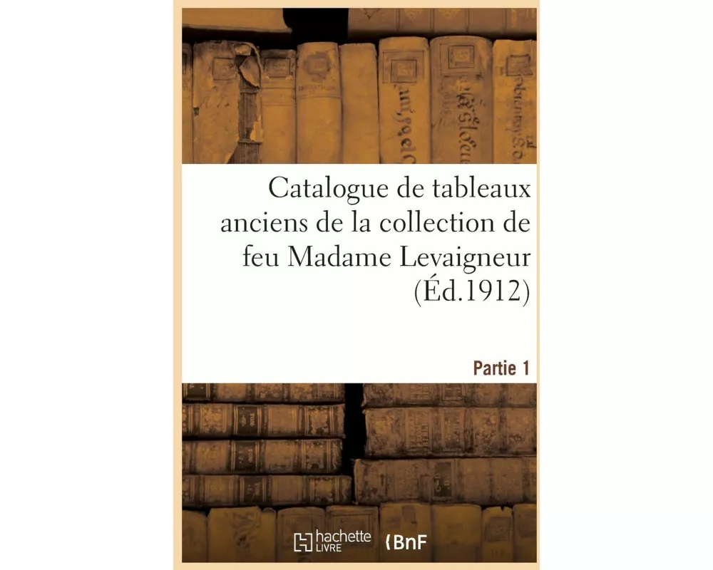 Catalogue de tableaux anciens, oeuvre importante de Rembrandt et autres par J. Both
