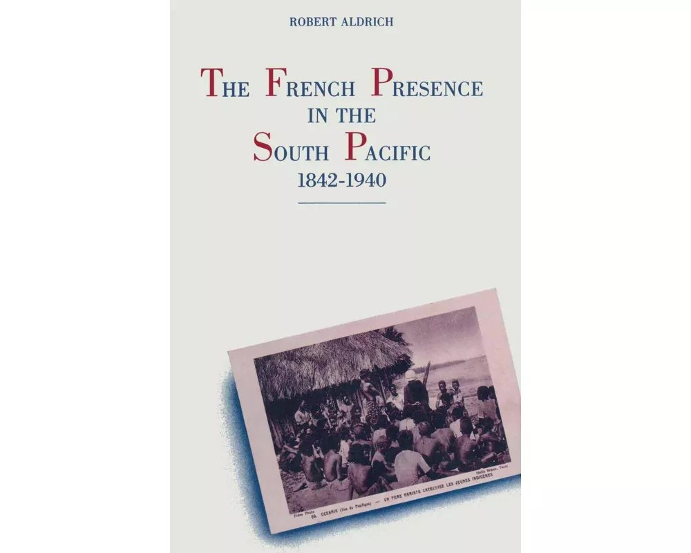 The French Presence in the South Pacific, 1842-1940