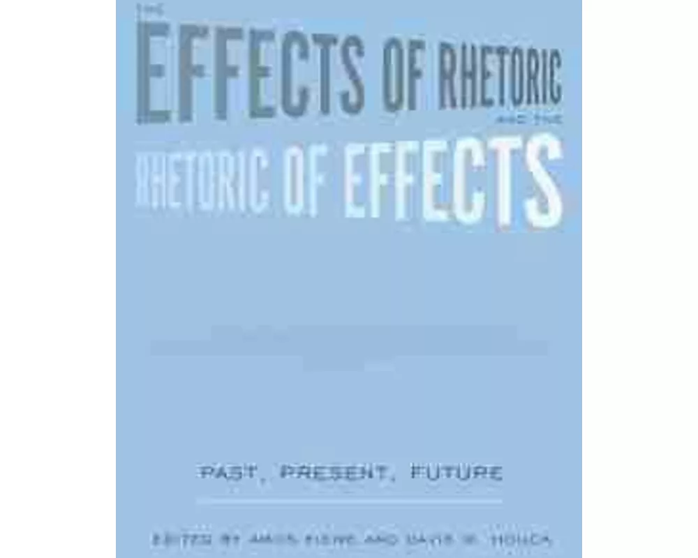 The Effects of Rhetoric and the Rhetoric of Effects