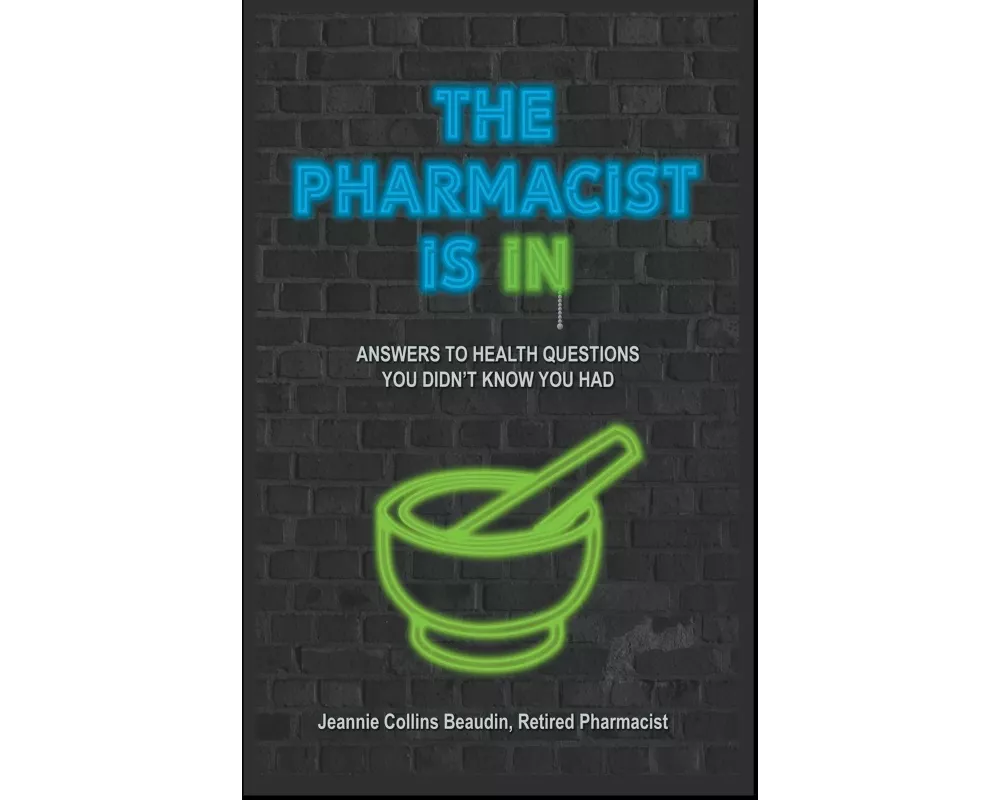 The Pharmacist Is IN; Answers to Health Questions You Didn't Know You Had