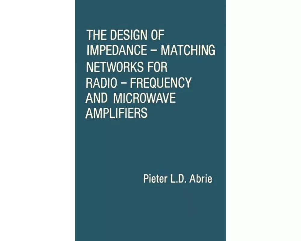 The Design of Impedance-Matching Networks for Radio-Frequency and Microwave Amplifiers