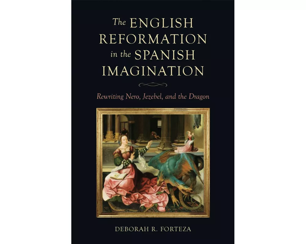 The English Reformation in the Spanish Imagination