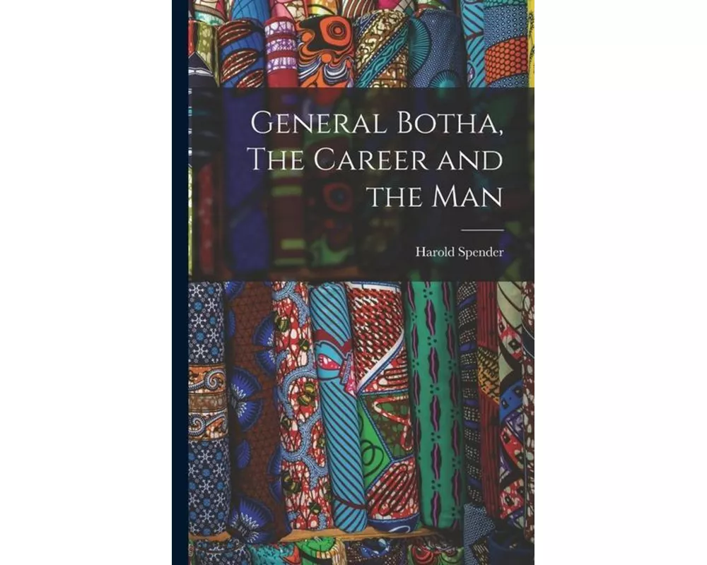 General Botha, The Career and the Man