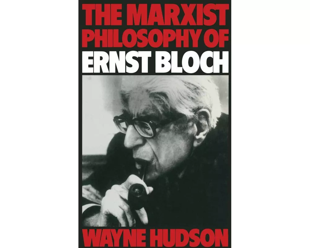 The Marxist Philosophy of Ernst Bloch