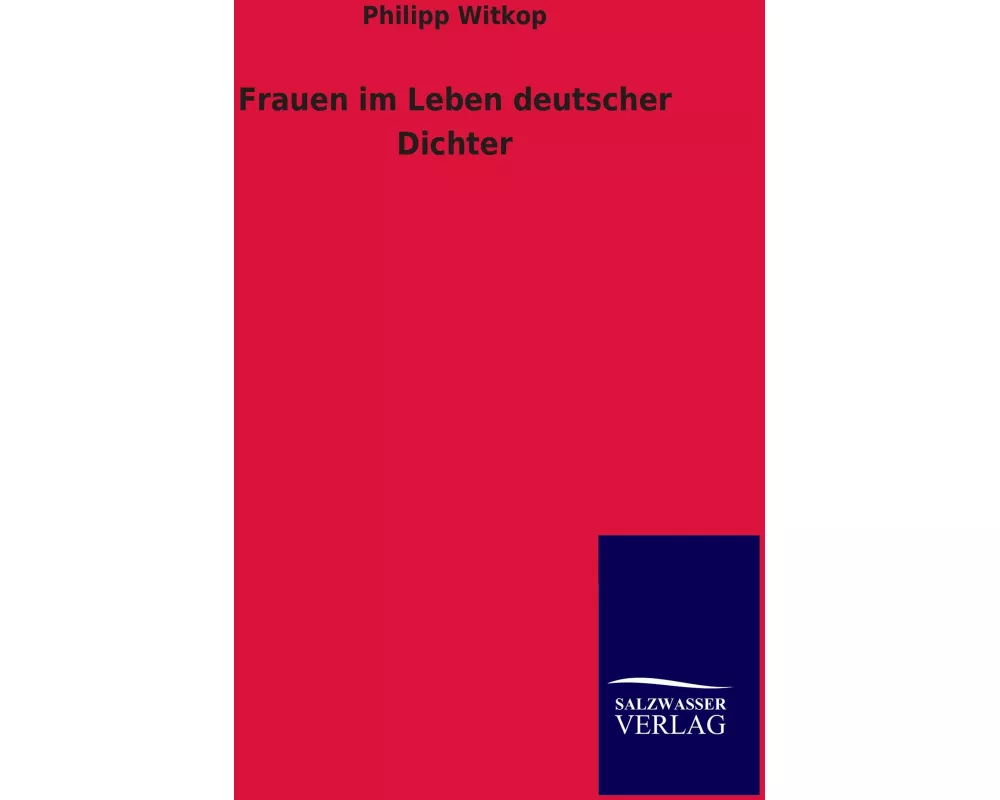 Frauen im Leben deutscher Dichter