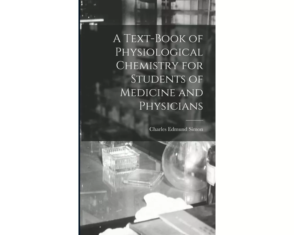 A Text-Book of Physiological Chemistry for Students of Medicine and Physicians