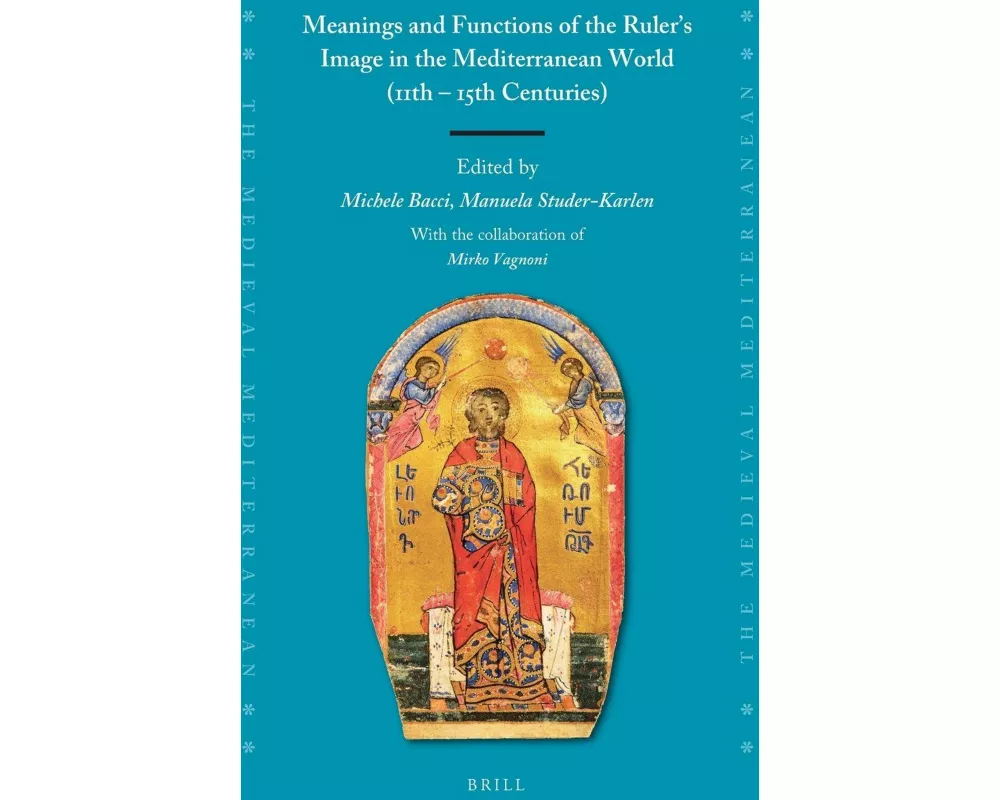 Meanings and Functions of the Ruler's Image in the Mediterranean World (11th - 15th Centuries)