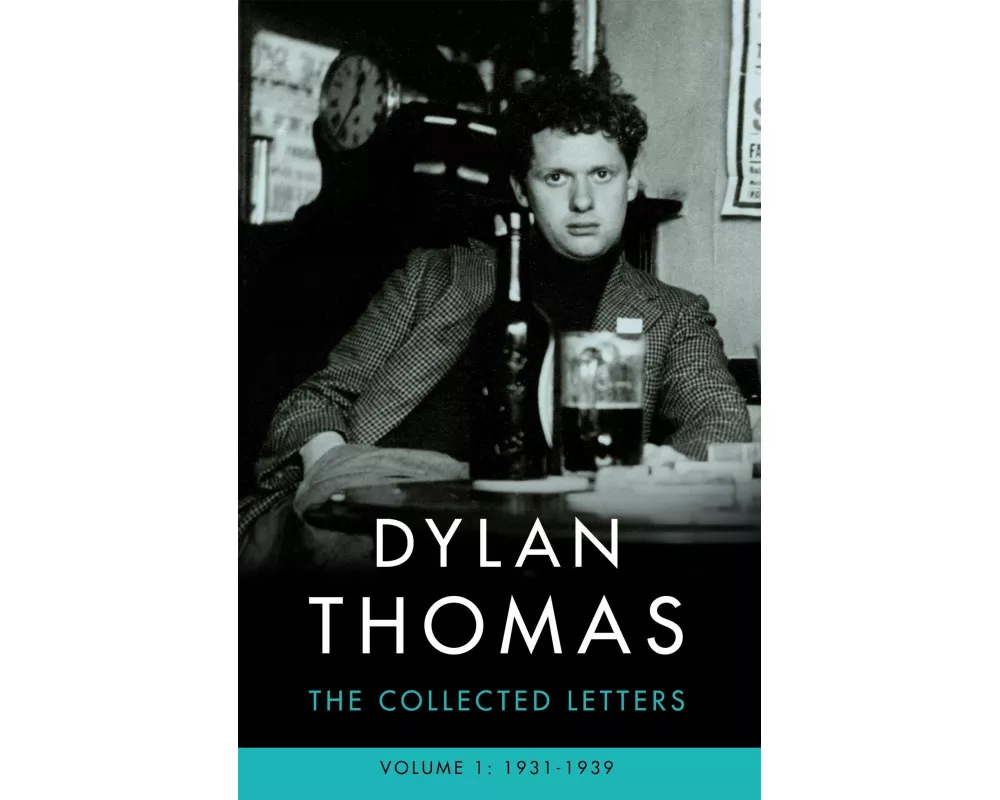 Dylan Thomas: The Collected Letters Volume 1