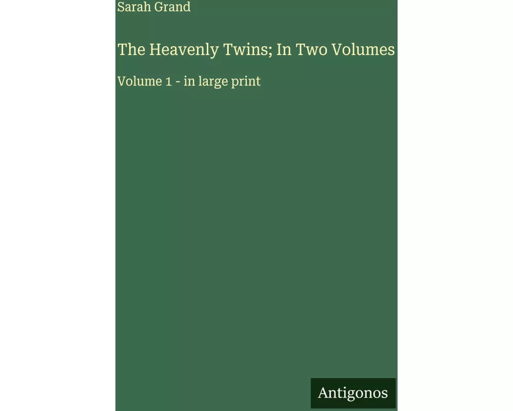 The Heavenly Twins; In Two Volumes