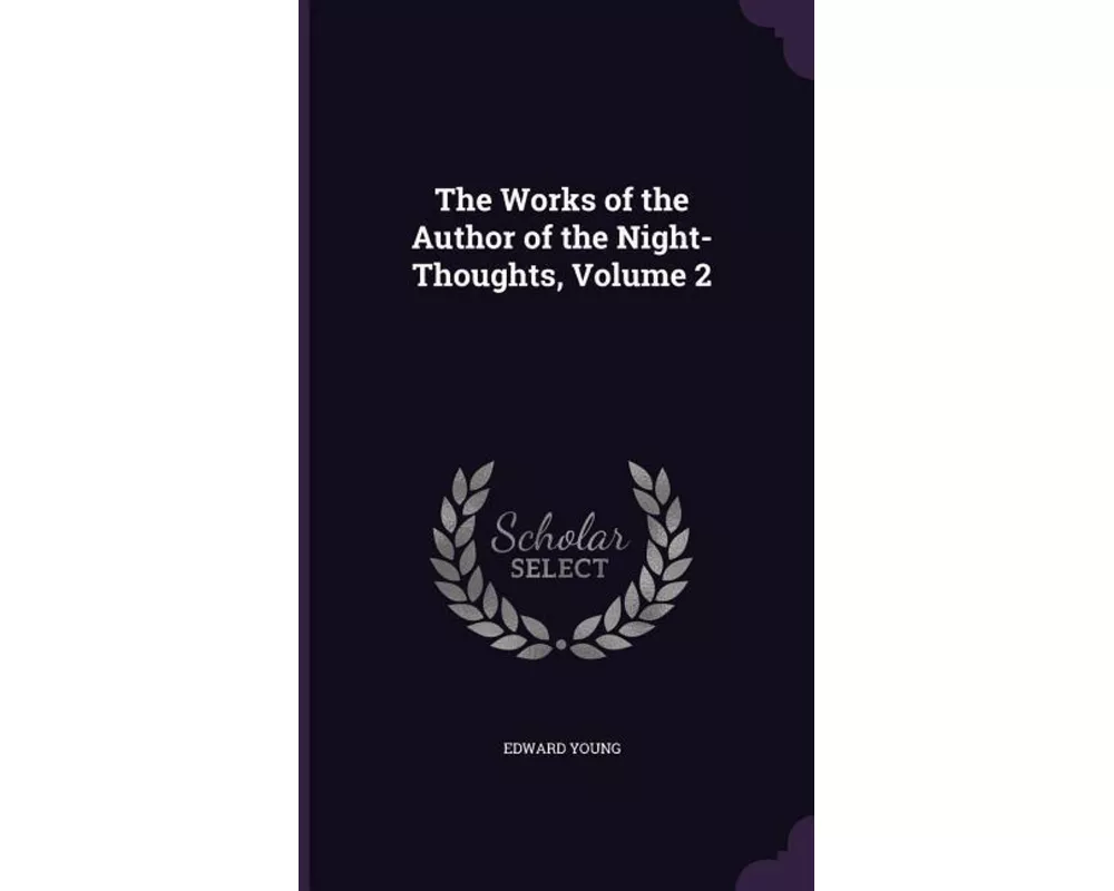 The Works of the Author of the Night-Thoughts, Volume 2
