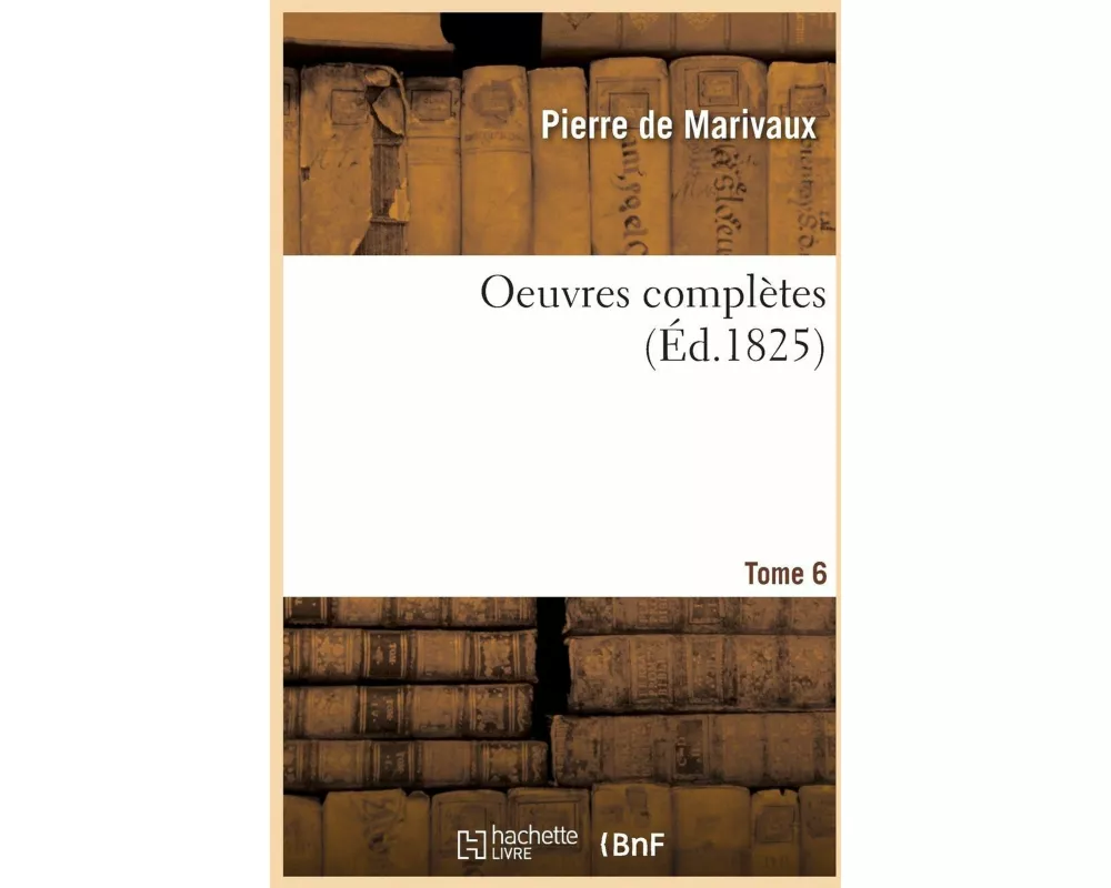 Oeuvres complètes. Tome 6