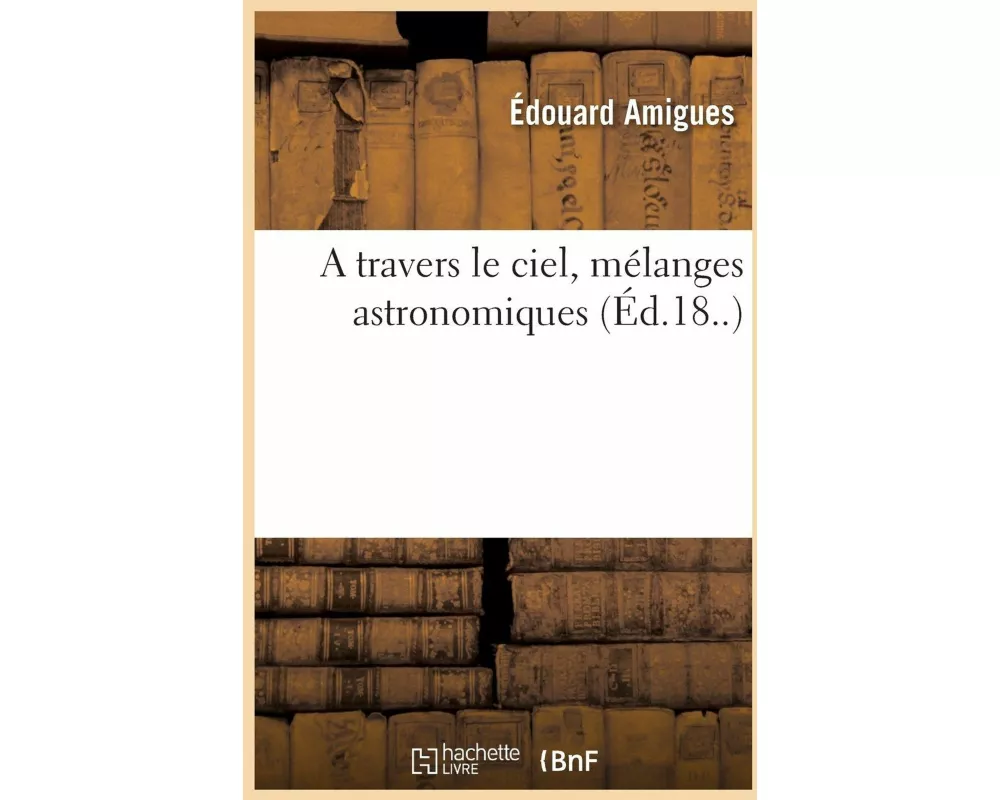A travers le ciel, mélanges astronomiques
