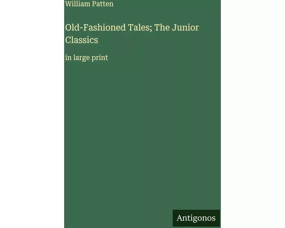 Old-Fashioned Tales; The Junior Classics