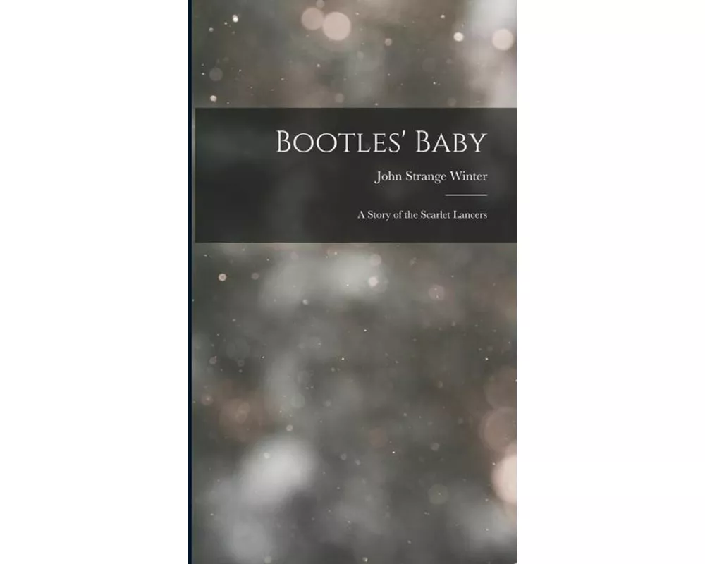 Bootles' Baby: A Story of the Scarlet Lancers