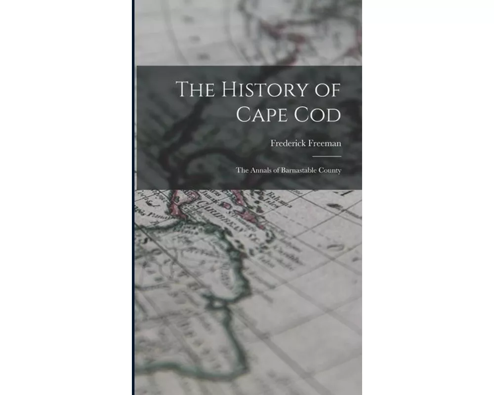 The History of Cape Cod: The Annals of Barnastable County