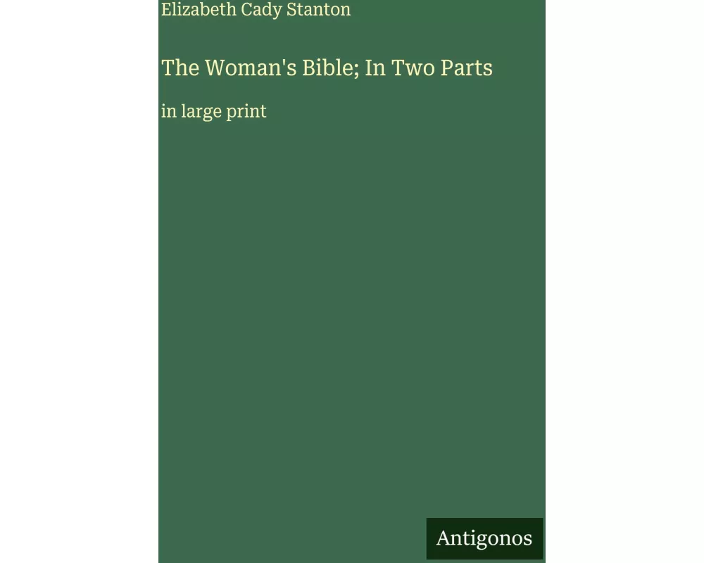 The Woman's Bible; In Two Parts