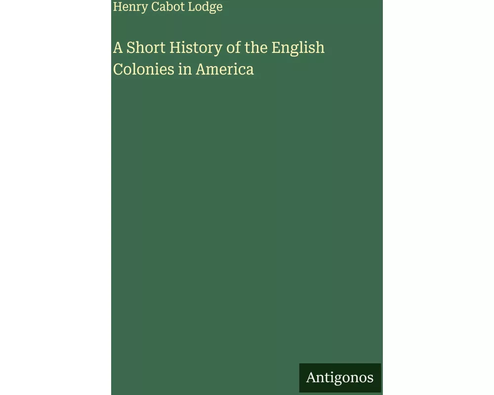 A Short History of the English Colonies in America