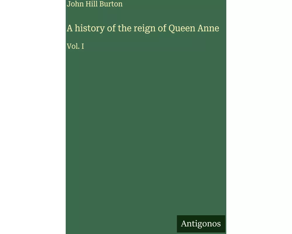 A history of the reign of Queen Anne