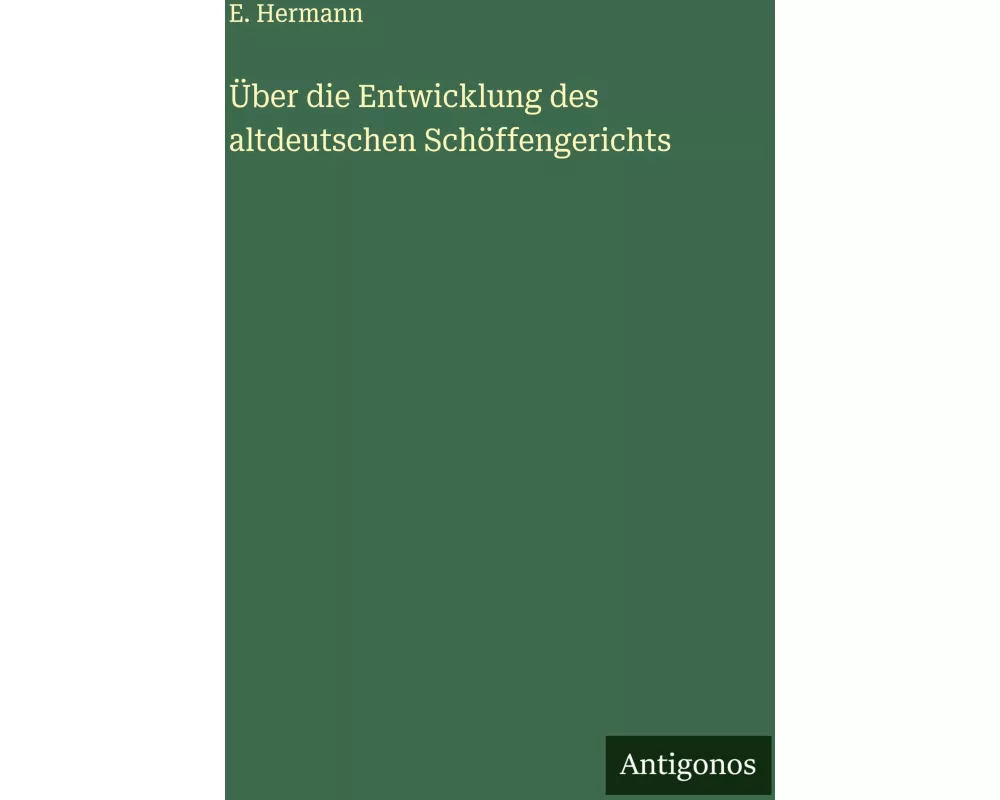 Über die Entwicklung des altdeutschen Schöffengerichts