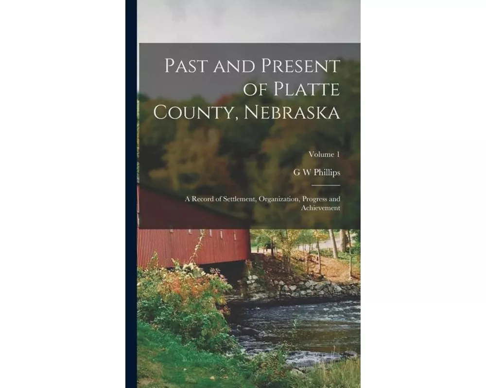 Past and Present of Platte County, Nebraska