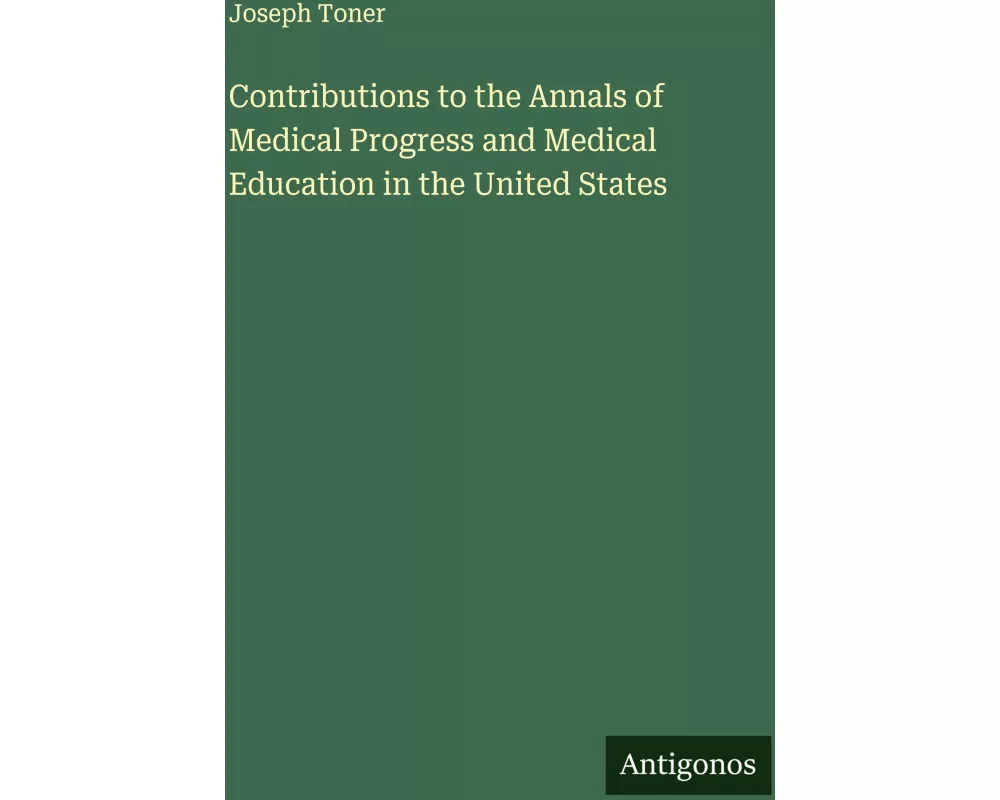 Contributions to the Annals of Medical Progress and Medical Education in the United States