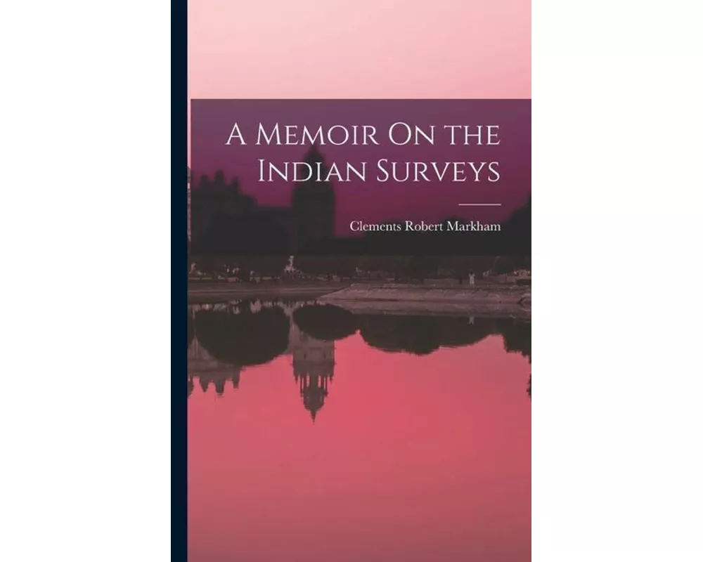 A Memoir On the Indian Surveys