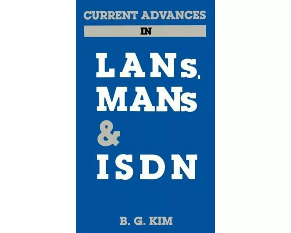 Current Advances in LANs, Mans and ISDN