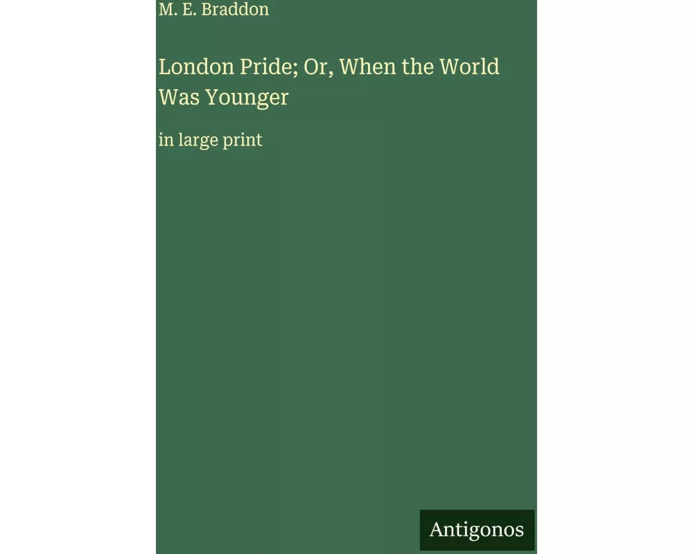 London Pride; Or, When the World Was Younger