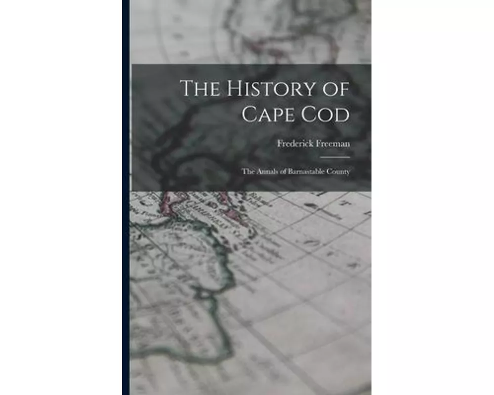The History of Cape Cod: The Annals of Barnastable County