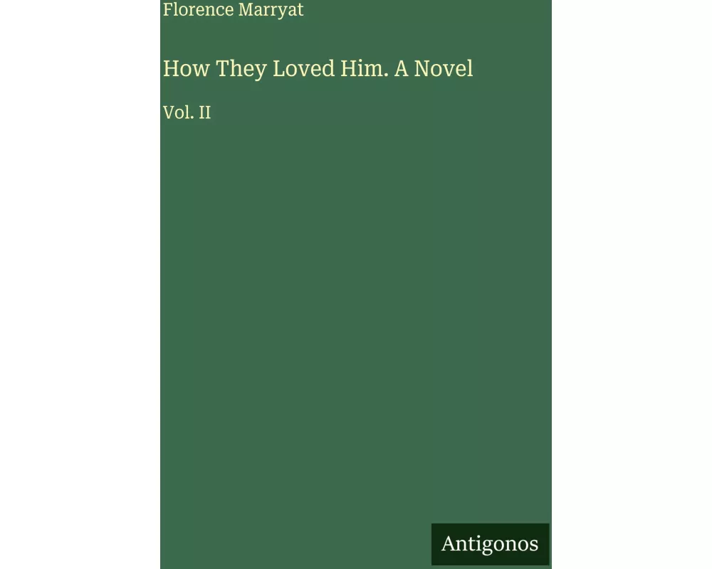 How They Loved Him. A Novel