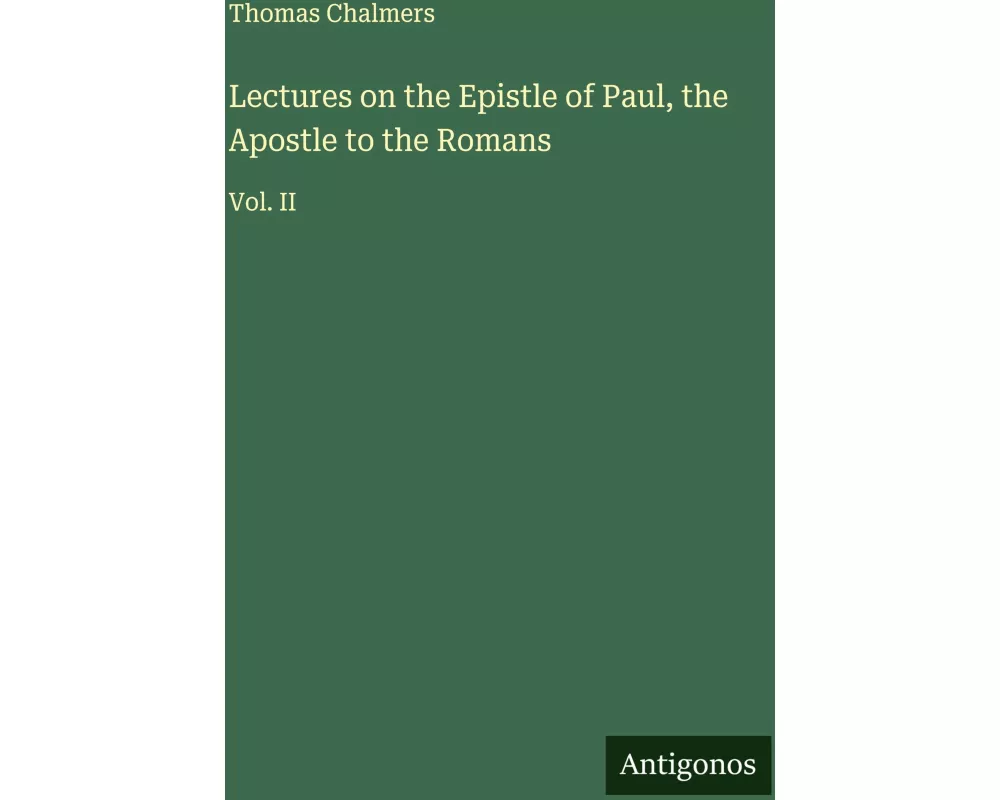 Lectures on the Epistle of Paul, the Apostle to the Romans
