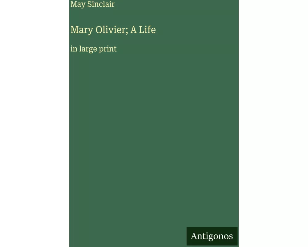 Mary Olivier; A Life