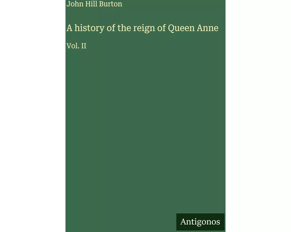 A history of the reign of Queen Anne