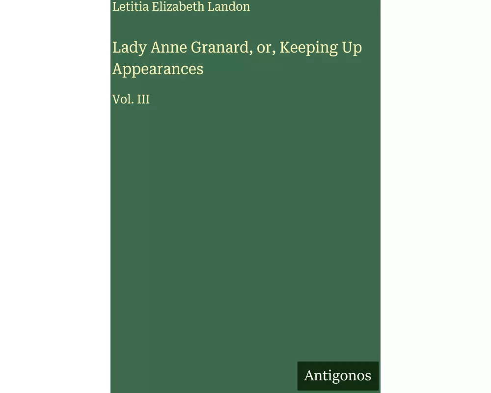 Lady Anne Granard, or, Keeping Up Appearances