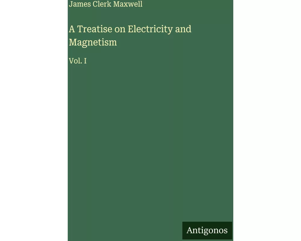 A Treatise on Electricity and Magnetism