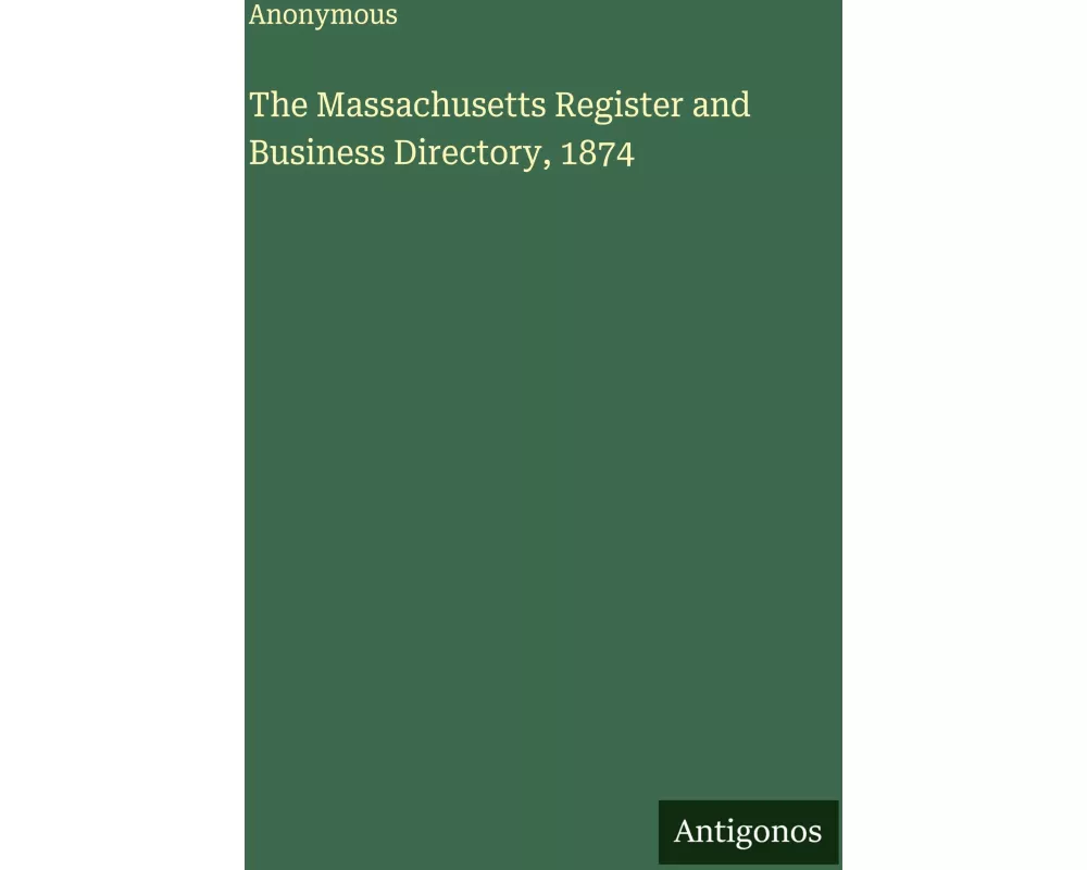 The Massachusetts Register and Business Directory, 1874