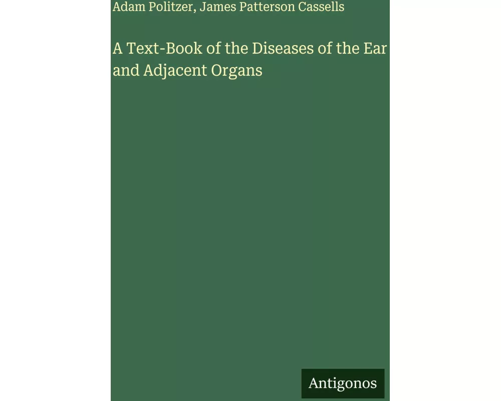 A Text-Book of the Diseases of the Ear and Adjacent Organs
