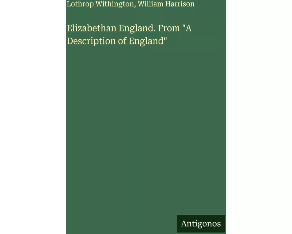 Elizabethan England. From "A Description of England"