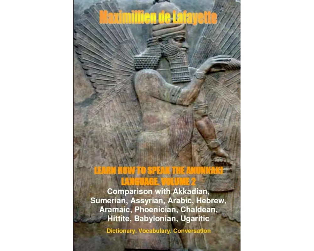 LEARN HOW TO SPEAK THE ANUNNAKI LANGUAGE. Vol.2. Dictionary, Vocabulary, Conversation