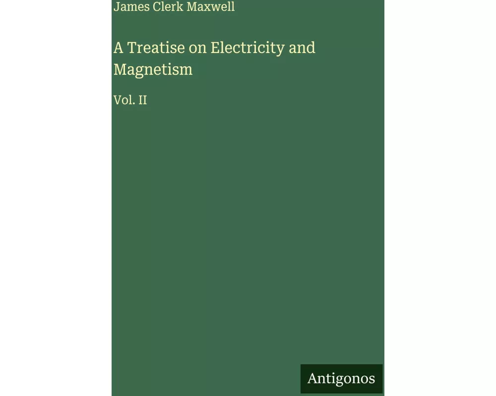 A Treatise on Electricity and Magnetism