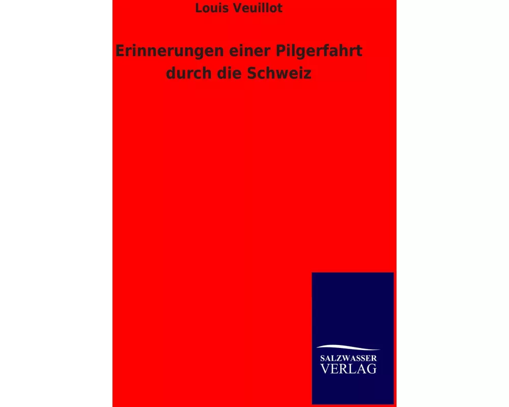 Erinnerungen einer Pilgerfahrt durch die Schweiz