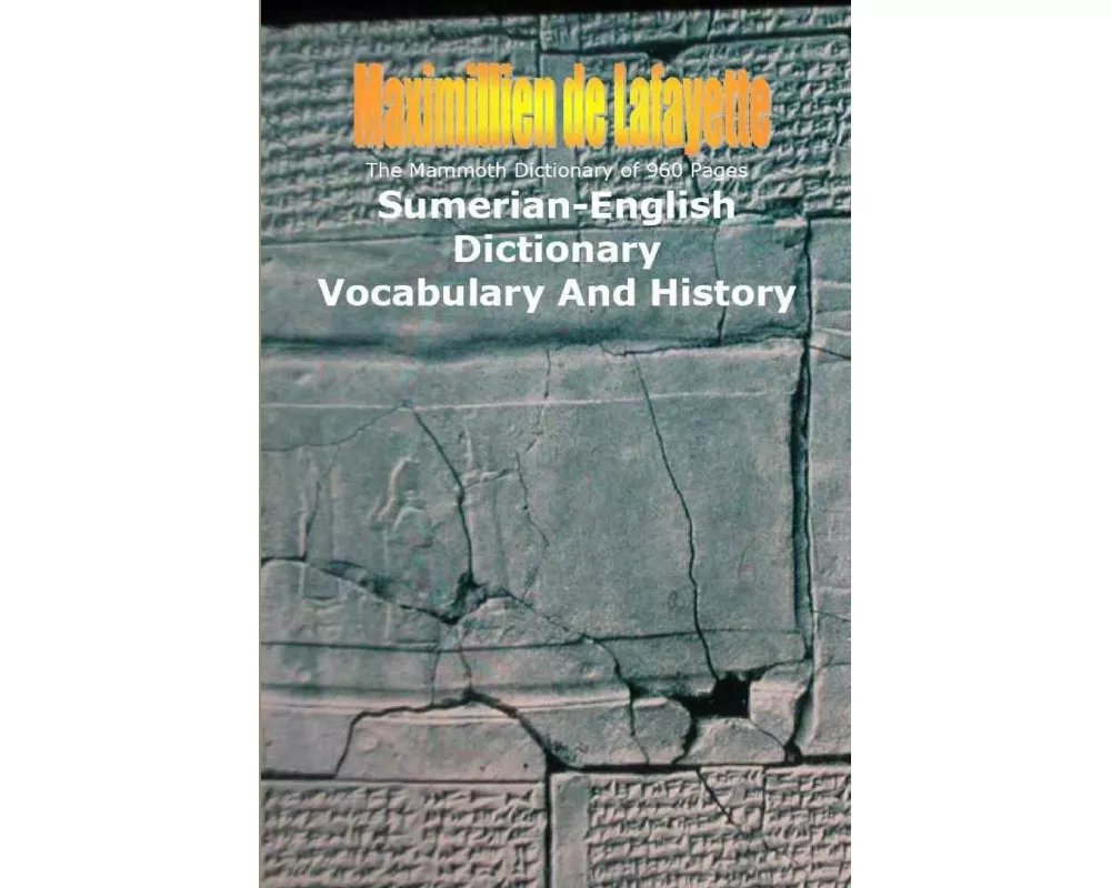 The Mammoth Dictionary of 960 Pages. Sumerian-English Dictionary
