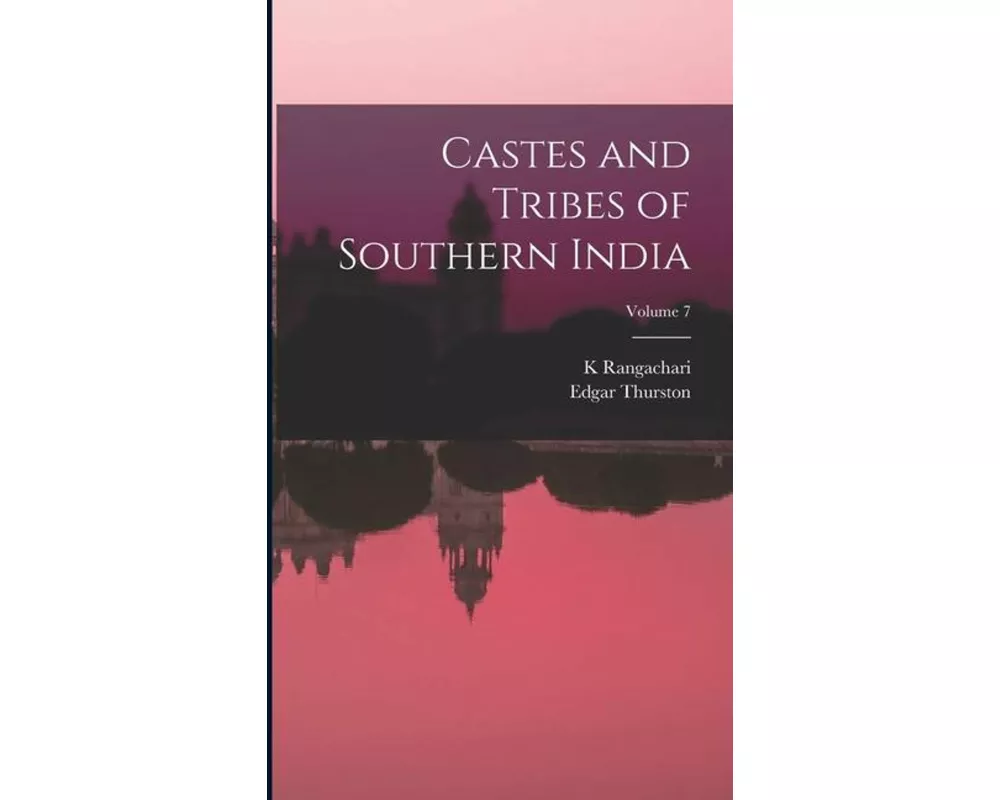 Castes and Tribes of Southern India; Volume 7