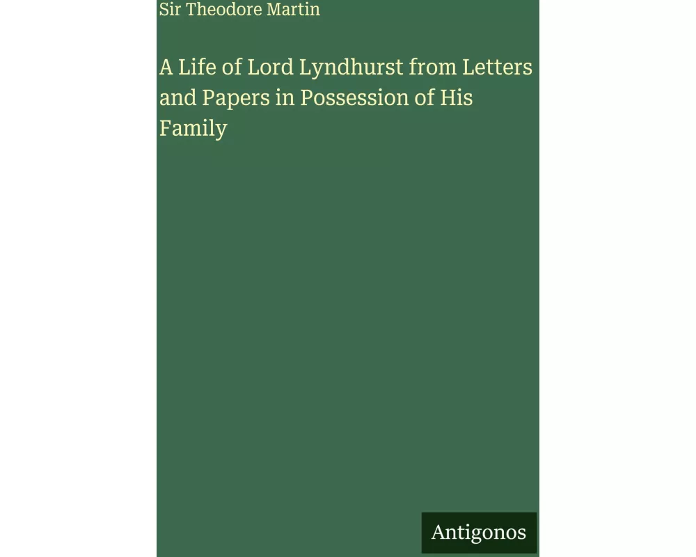 A Life of Lord Lyndhurst from Letters and Papers in Possession of His Family