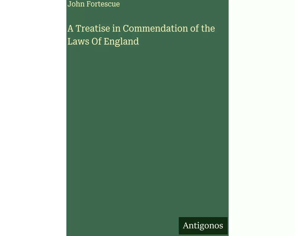 A Treatise in Commendation of the Laws Of England