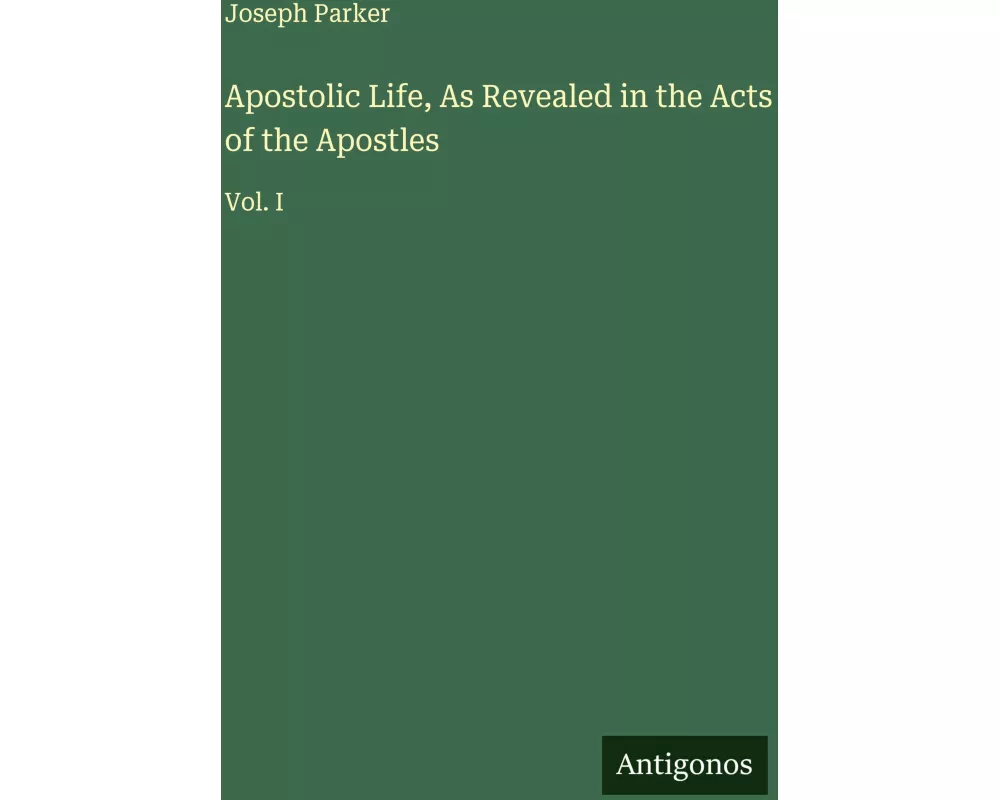 Apostolic Life, As Revealed in the Acts of the Apostles