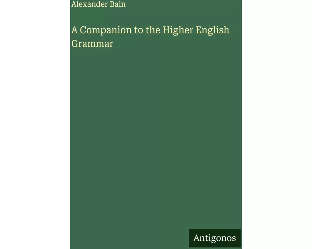 A Companion to the Higher English Grammar