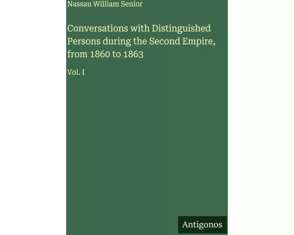 Conversations with Distinguished Persons during the Second Empire, from 1860 to 1863