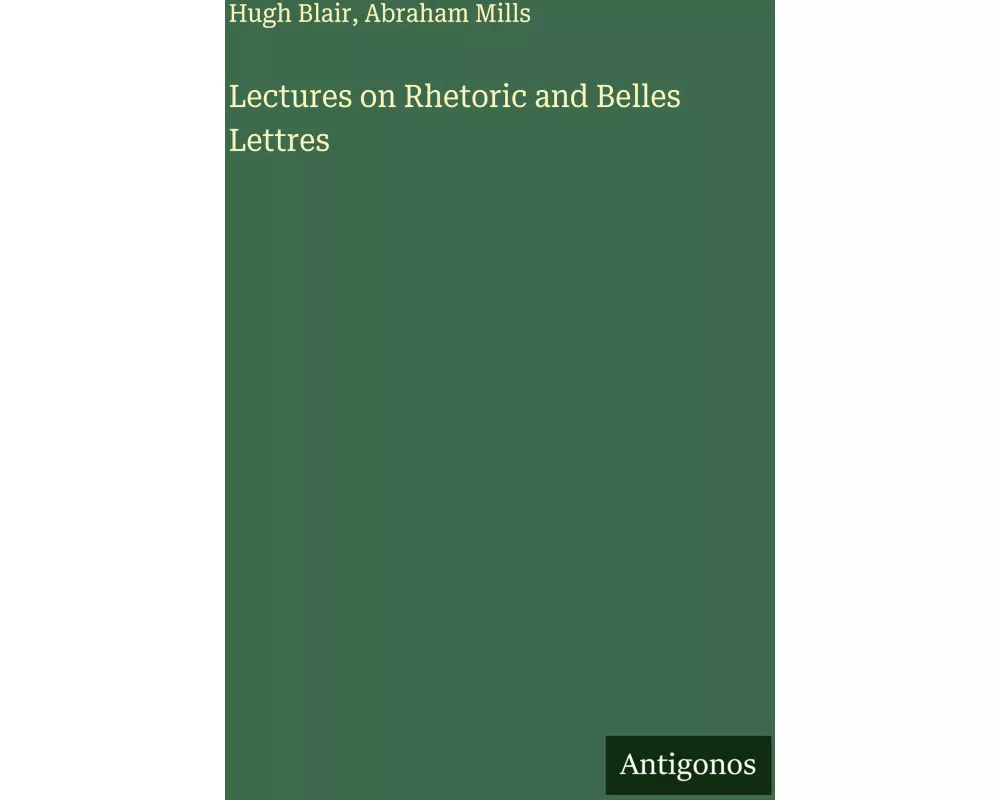 Lectures on Rhetoric and Belles Lettres
