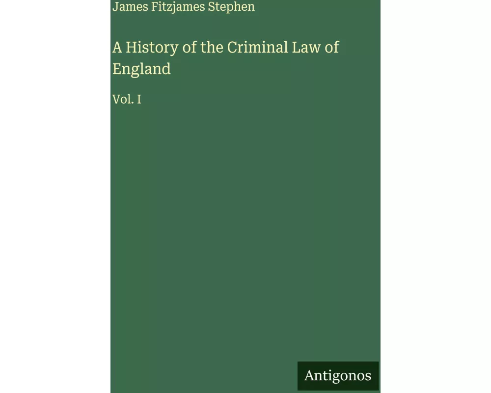 A History of the Criminal Law of England
